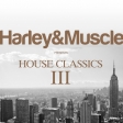   Harley & Muscle pres. HOUSE CLASSICS III 